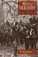 The Montana Vigilantes 1863–1870: Gold,Guns and Gallows 1607325292 Book Cover