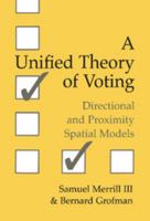 A Unified Theory of Voting: Directional and Proximity Spatial Models 0521665493 Book Cover