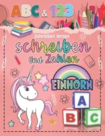 Buchstaben und Zahlen Schreiben Lernen: einh�rner geschenke m�dchen 3 jahre B09SNXNXSS Book Cover