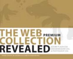 The WEB Collection Revealed Premium Edition: Adobe Dreamweaver CS4, Adobe Flash CS4, and Adobe Photoshop CS4 1435441966 Book Cover