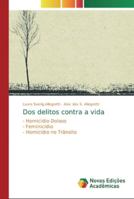 Dos delitos contra a vida: - Homicídio Doloso - Feminicídio - Homicídio no Trânsito 6139744652 Book Cover