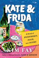 Kate & Frida: A Novel of Friendship, Food, and Books 0593852400 Book Cover