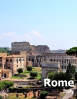 Rome Italy: Coffee Table Photography Travel Picture Book Album Of An Italian Country And Ancient Vatican City In Southern Europe Large Size Photos Cover 1658777816 Book Cover