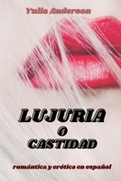 LUJURIA O CASTIDAD: erotismo en español. ¡Placer sexual, seducción e infidelidad! (Spanish Edition) B08JDYXNZY Book Cover