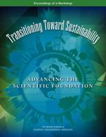 Transitioning Toward Sustainability: Advancing the Scientific Foundation: Proceedings of a Workshop 030944375X Book Cover