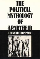 The Political Mythology of Apartheid 0300033680 Book Cover