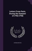 Letters from Paris, During the Summer of 1791[-1792] 1357846053 Book Cover