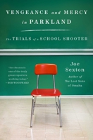 Vengeance and Mercy in Parkland: The Trials of a School Shooter 1668097117 Book Cover