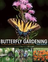 Butterfly Gardening: The North American Butterfly Association Guide 0691170347 Book Cover