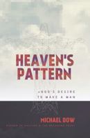 Heaven's Pattern: God's Desire To Make A Man 0989218562 Book Cover