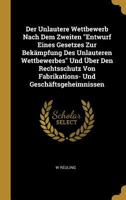 Der Unlautere Wettbewerb Nach Dem Zweiten Entwurf Eines Gesetzes Zur Bekämpfung Des Unlauteren Wettbewerbes Und Über Den Rechtsschutz Von Fabrikations 0274180707 Book Cover