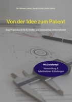 Von der Idee zum Patent: Das Praxisbuch für Erfinder und innovative Unternehmer 3754398970 Book Cover