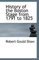 History of the Boston Stage from 1791 to 1825 0530940043 Book Cover