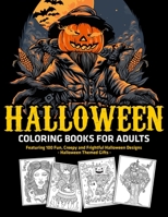 Halloween Coloring Books for Adults : Featuring 100 Fun, Creepy and Frightful Halloween Designs : Halloween Themed Gifts B08JF5K4VD Book Cover