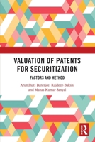 Valuation of Patents for Securitization: Factors and Method 1032718064 Book Cover