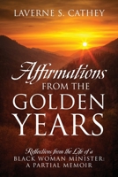 Affirmations from the Golden Years: Reflections from the Life of a Black Woman Minister: A Partial Memoir 1977249736 Book Cover