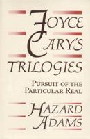 Joyce Cary's Trilogies: Pursuit of the Particular Real 0813008514 Book Cover