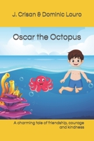 Oscar the Octopus: A charming tale of friendship, courage and kindness B0C9SJJVPL Book Cover