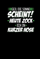 Die Sonne Scheint Heute Zock Ich In Kurzer Hose: Notizbuch Gamer Zocker Lustige Geschenke Videospiel Gaming 1711935263 Book Cover