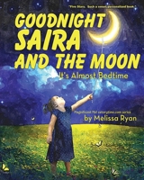 Goodnight Saira and the Moon, It's Almost Bedtime: Personalized Children's Books, Personalized Gifts, and Bedtime Stories 1519626053 Book Cover