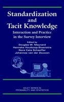 Standardization and Tacit Knowledge: Interaction and Practice in the Survey Interview 0471358290 Book Cover