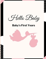 Hello Baby: Baby’s First Years: Baby’s Milestones 1312908998 Book Cover
