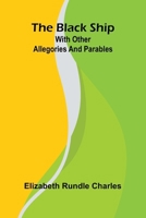 The black ship: with other allegories and parables 9369058176 Book Cover
