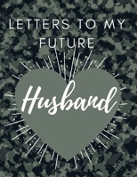 Letters to my future Husband: Love Notes Journal Prompts for Letters to Dear Future Husband Wedding Day Gift valentine's day notebook gift Love Messages Journal Love Notes Journal 1716247233 Book Cover
