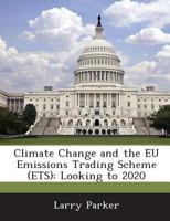 Climate Change and the EU Emissions Trading Scheme (ETS): Looking to 2020 1288662165 Book Cover