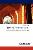 Schools for Democracy?: Islamist and Secular Opposition Parties in Egypt 3847330683 Book Cover