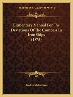 Elementary Manual For The Deviations Of The Compass In Iron Ships 1104121751 Book Cover