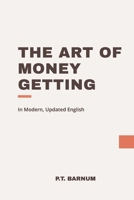 The Art of Money Getting: In Modern, Updated English B0DTTRZCYX Book Cover