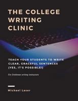 The College Writing Clinic: Teach Your Students to Write Better Sentences (Yes, It's Possible!) 1720654190 Book Cover