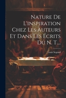 Nature de l'Inspiration Chez Les Auteurs Et Dans Les �crits Du N. T.... 102159685X Book Cover