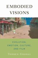 Embodied Visions: Evolution, Emotion, Culture, and Film 0195371313 Book Cover