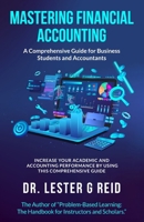 MASTERING FINANCIAL ACCOUNTING:: A Comprehensive Guide for Business Students and Accountants 1734060131 Book Cover