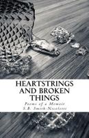 Heartstrings and Broken Things: Poems of a Memoir 1986642801 Book Cover
