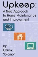 Upkeep: A New Approach to Home Improvement 1500333271 Book Cover
