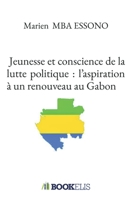 Jeunesse et conscience de la lutte politique : L’aspiration à un renouveau au Gabon (French Edition) B0H1VN6HZ2 Book Cover