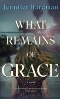 What Remains of Grace B0H6SNBT8N Book Cover