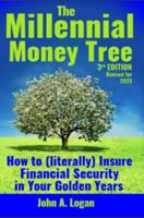 The Millennial Money Tree: How to (literally) Insure Financial Security in Your Golden Years 1734002778 Book Cover