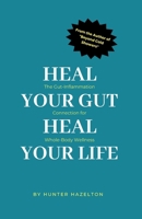 Heal Your Gut, Heal Your Life: The Gut-Inflammation Connection for Whole-Body Wellness (Healing Inflammation Naturally) B0FCY82JKB Book Cover