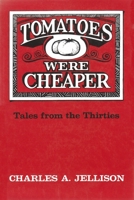 Tomatoes Were Cheaper: Tales from the Thirties 0815601301 Book Cover