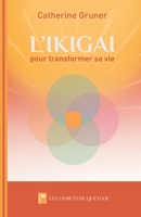L'IKIGAI pour transformer sa vie: de l'envie au projet, toutes les étapes pour se réinventer (Les livrets de Qi-étude®) (French Edition) 2488479020 Book Cover