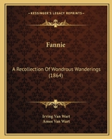 Fannie: A Recollection Of Wondrous Wanderings (1864) 1120280796 Book Cover