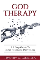 God Therapy: A 7 Step Guide to Inner Healing & Deliverance 0999083600 Book Cover