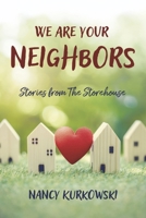 We are Your Neighbors: Stories from The Storehouse B0CW8MHMD4 Book Cover