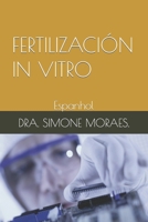 FIV FERTILIZAÇÃO IN VITRO.: (Espanhol)) (Séries de Explicações Simples, Sobre OS Tratamentos de Reprodução Humana Assistida.) B0B14FRC1K Book Cover
