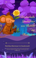 Matilda Haselmaus - Abenteuer im Zauberwald: Zauberhafte Geschichten von Matilda der Haselmaus B0C9SNQF55 Book Cover