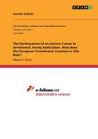 The Participation of an Amicus Curiae in Investment Treaty Arbitration. How does the European Commission Function in this Role? 3668939144 Book Cover